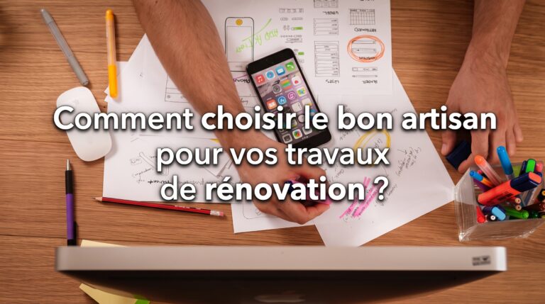 Comment choisir le bon artisan pour vos travaux de rénovation ?
