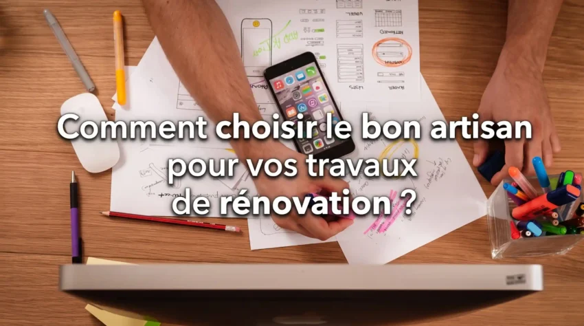 Comment choisir le bon artisan pour vos travaux de rénovation ? 4 Image de couverture stylisée avec titre pour l’article Comment choisir le bon artisan pour vos travaux de rénovation ?