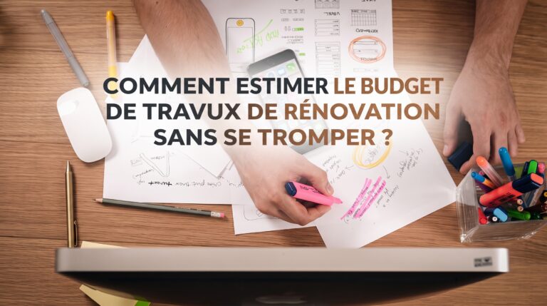 Comment estimer le budget des travaux de rénovation sans se tromper ?